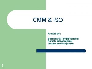 CMM ISO Present by Booncharat Tangtiphongkul Parach Waiyawajamai