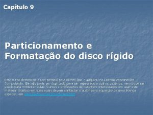 Captulo 9 Particionamento e Formatao do disco rgido