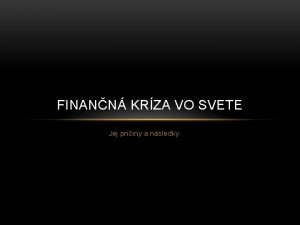 FINANN KRZA VO SVETE Jej priny a nsledky