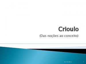 Crioulo Das noes ao conceito 16 10 2012