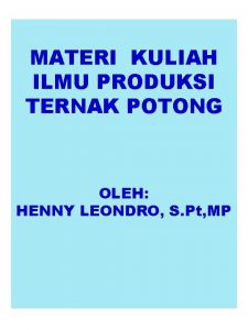 MATERI KULIAH ILMU PRODUKSI TERNAK POTONG OLEH HENNY