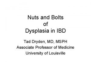 Nuts and Bolts of Dysplasia in IBD Tad