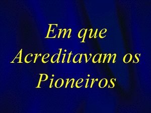 Em que Acreditavam os Pioneiros J N Lougborough