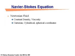 NavierStokes Equation n Newtonian Fluid u Constant Density