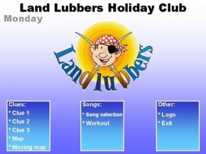 Land Lubbers Holiday Club Monday Clues Clue 1