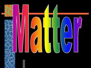 Essential Question u What is Matter MATTER anything
