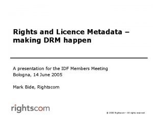 Rights and Licence Metadata making DRM happen A