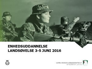 ENHEDSUDDANNELSE LANDSVELSE 3 5 JUNI 2016 Velkomst Agenda