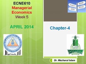 ECNE 610 Managerial Economics Week 5 APRIL 2014