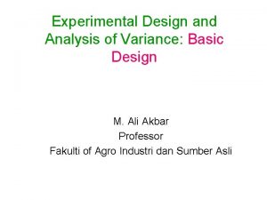 Experimental Design and Analysis of Variance Basic Design Experimental Design and Analysis of Variance Basic Design