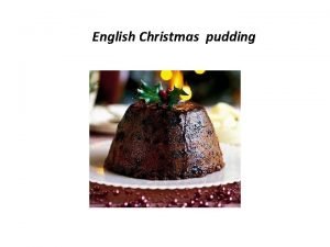 English Christmas pudding Ingredients 175 g flour 175
