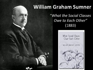 William graham sumner what social classes owe to each other
