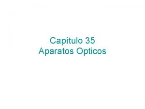 Captulo 35 Aparatos Opticos Un espejo forma una