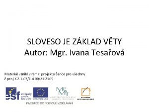 SLOVESO JE ZKLAD VTY Autor Mgr Ivana Tesaov