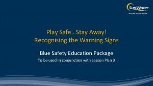 Play SafeStay Away Recognising the Warning Signs Blue