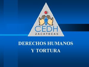 DERECHOS HUMANOS Y TORTURA CONCEPTO DE TORTURA Art