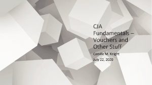 CJA Fundamentals Vouchers and Other Stuff Camille M