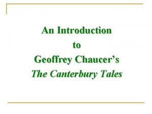 An Introduction to Geoffrey Chaucers The Canterbury Tales