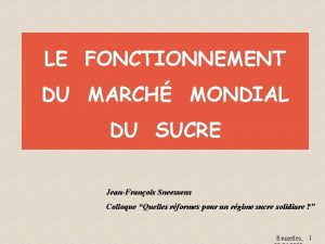 LE FONCTIONNEMENT DU MARCH MONDIAL DU SUCRE JeanFranois