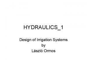 HYDRAULICS1 Design of Irrigation Systems by Lszl Ormos