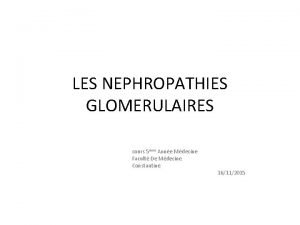 LES NEPHROPATHIES GLOMERULAIRES cours 5me Anne Mdecine Facult