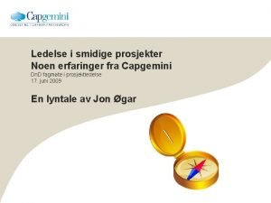 Ledelse i smidige prosjekter Noen erfaringer fra Capgemini