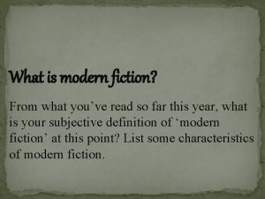 What is modern fiction