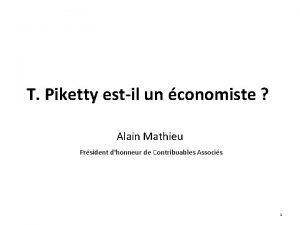 T Piketty estil un conomiste Alain Mathieu Prsident