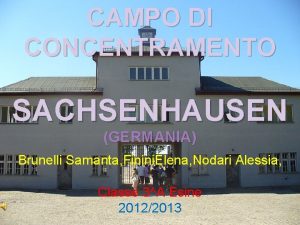 CAMPO DI CONCENTRAMENTO SACHSENHAUSEN GERMANIA Brunelli Samanta Finini