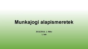 Munkajogi alapismeretek 20152016 1 flv 1 ht A