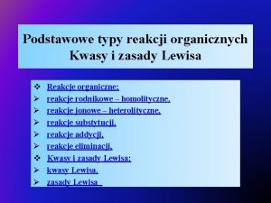 Podstawowe typy reakcji organicznych Kwasy i zasady Lewisa