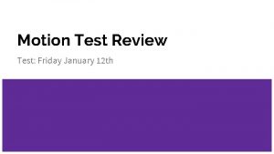 Motion Test Review Test Friday January 12 th