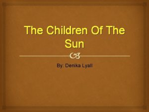 The Children Of The Sun By Denika Lyall