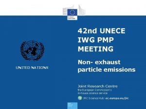 42 nd UNECE IWG PMP MEETING UNITED NATIONS