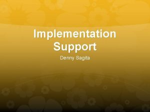 Implementation Support Denny Sagita Tujuan Perangkat Programming untuk