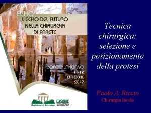 Tecnica chirurgica selezione e posizionamento della protesi Paolo