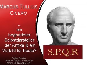 MARCUS TULLIUS CICERO ein begnadeter Selbstdarsteller der Antike