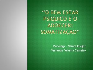 Psicloga Clnica Insight Fernanda Teixeira Carneiro Como vivemos