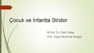 ocuk ve nfantta Stridor Prof Dr Cem Oktay