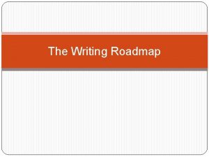 Writing roadmap Writing roadmap