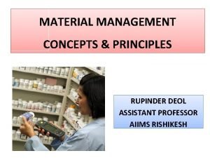 MATERIAL MANAGEMENT CONCEPTS PRINCIPLES RUPINDER DEOL ASSISTANT PROFESSOR