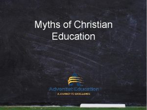 Myths of Christian Education Adventist Education Unless the