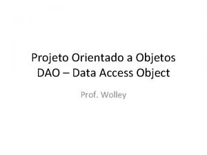 Projeto Orientado a Objetos DAO Data Access Object