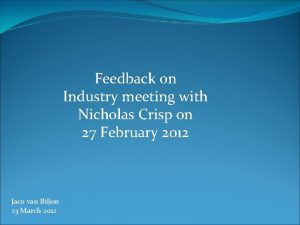 Feedback on Industry meeting with Nicholas Crisp on