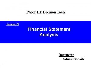 PART III Decision Tools Lecture 27 Financial Statement