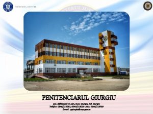 PENITENCIARUL GIURGIU Machet unitate Sector de deinere Amplasare