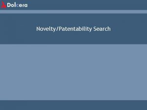 NoveltyPatentability Search What is a Novelty Search A