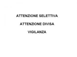 ATTENZIONE SELETTIVA ATTENZIONE DIVISA VIGILANZA TEMPI DI REAZIONE