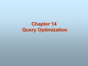 Chapter 14 Query Optimization Chapter 14 Query Optimization