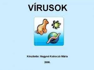 VRUSOK Ksztette Nagyn Kotrocz Mria 2006 Tartalomjegyzk A